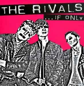 The Rivals - If Only | Releases | Discogs