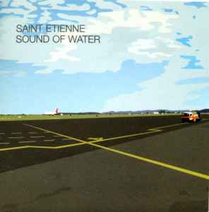 Sound Of Water - Saint Etienne