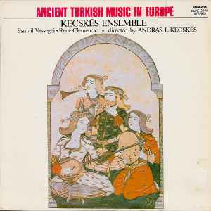 Kecskés Ensemble - Ancient Turkish Music In Europe album cover