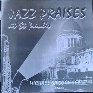 The Michael Garrick Sextet - Jazz Praises (At St. Paul's) album cover