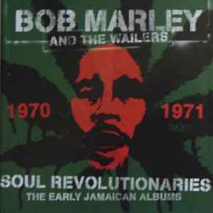 Bob Marley And The Wailers – Soul Revolutionaries - The Early 