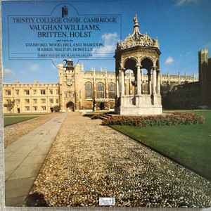 The Choir Of Trinity College, Cambridge - Trinity College Choir, Cambridge; Vaughan Williams, Britten, Holst And Works By Stanford, Wood, Ireland, Bairstow, Harris, Walton Howells album cover