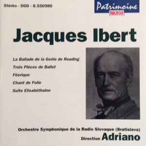 Jacques Ibert - La Ballade de la Geôle de Reading / Trois Pièces de Ballet / Féérique / Chant De Folie / Suite Elisabéthaine album cover