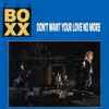 The Boxx (2) - Don't Want Your Love No More
