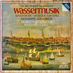 Pochette de l'album Georg Philipp Telemann - Wassermusik = Water Music = Musique Sur L'Eau / 3 Konzerte = Concertos