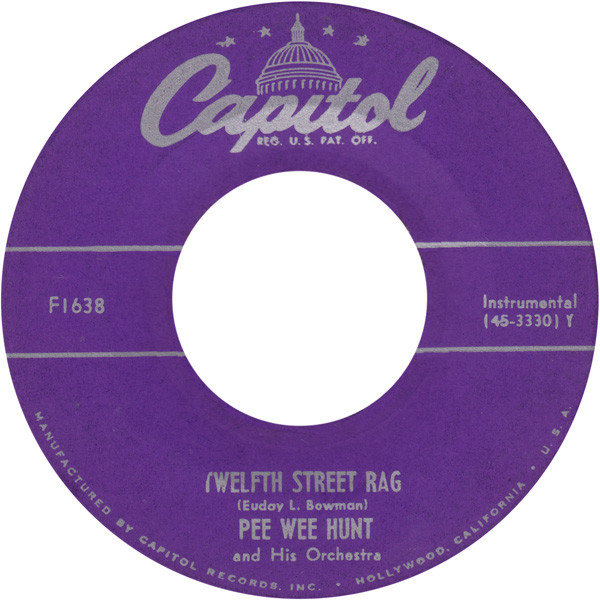 Pee Wee Hunt And His Orchestra – Twelfth Street Rag / The