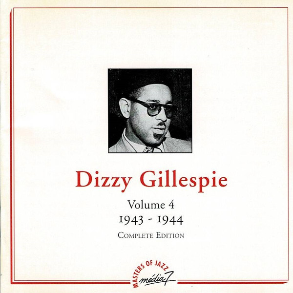 Dizzy Gillespie – Volume 4 - 1943-1944 - Complete Edition (1995 