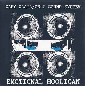 Gary Clail / On-U Sound System – The Emotional Hooligan (1991, CD