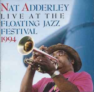 Nat Adderley - Nat Adderley Live At The Floating Jazz Festival 1994 album cover