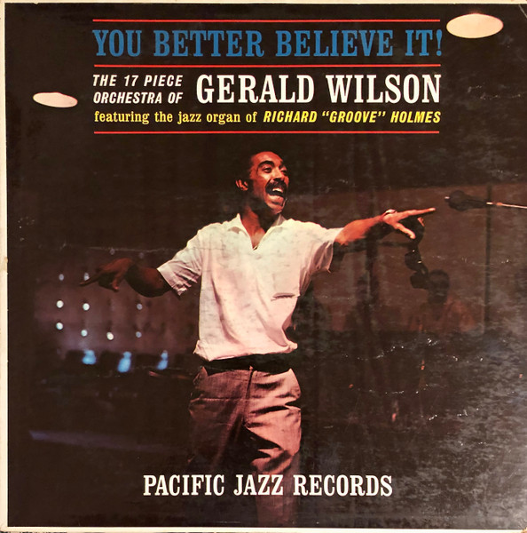 The 17 Piece Orchestra Of Gerald Wilson - You Better Believe It! | Releases  | Discogs