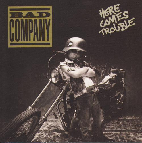 Bad Company = バッド・カンパニー – Here Comes Trouble = ヒアー 