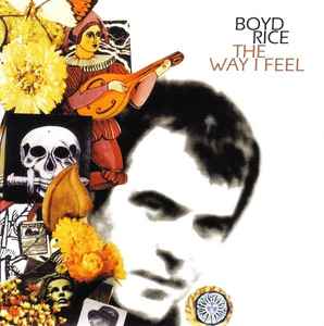 The Way I Feel - Boyd Rice
