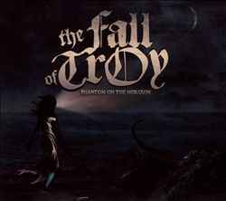 Phantom On The Horizon - The Fall Of Troy