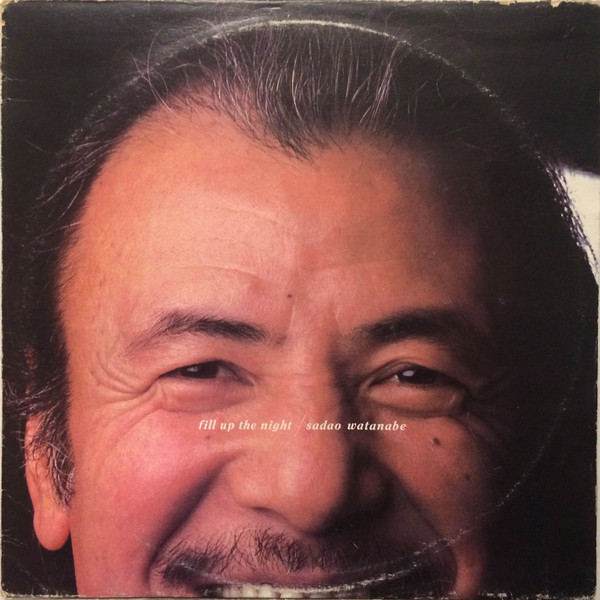 Sadao Watanabe – Fill Up The Night (1983, Vinyl) - Discogs