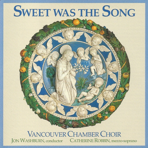 lataa albumi Vancouver Chamber Choir, Catherine Robbin, Jon Washburn - Sweet Was The Song