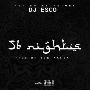 56 Nights - DJ Esco Hosted By Future