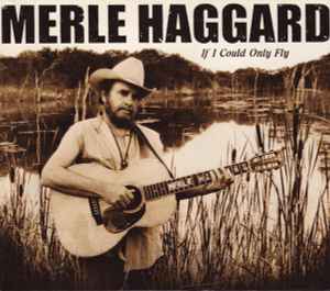 If I Could Only Fly - Merle Haggard