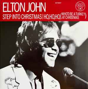 Elton John - Step Into Christmas / Ho, Ho, Ho (Who’d Be A Turkey At Christmas) album cover