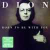 Dion (3) - Born To Be With You