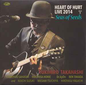 Yukihiro Takahashi – Heart Of Hurt Live 2014 ~ Seas Of Seeds (2015 