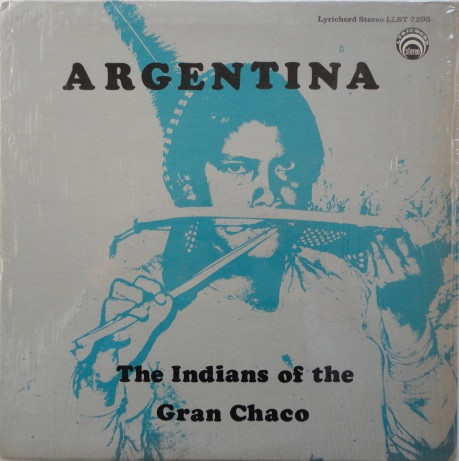 Argentina The Indians Of The Gran Chaco Vinyl Discogs