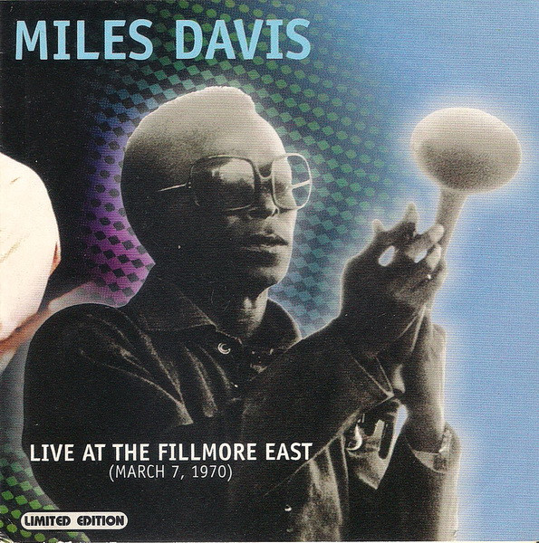 Miles Davis – Live At The Fillmore East (March 7, 1970) (CD) - Discogs