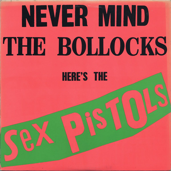 Sex Pistols – Never Mind The Bollocks Here's The Sex Pistols (1977 