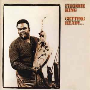 Freddie King - Getting Ready . . . album cover