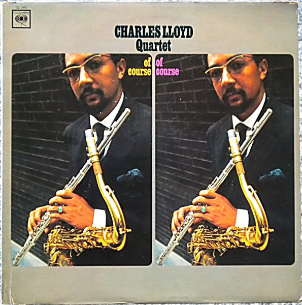 Charles Lloyd Quartet - Of Course, Of Course | Releases | Discogs