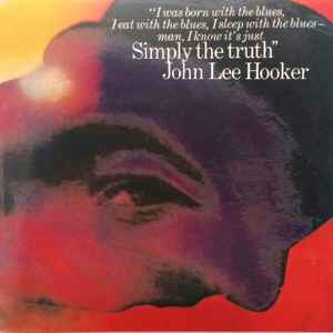 Simply the truth : I don't wanna go to Vietnam ; mini skirts ; mean mean woman ; I wanna bugaloo ; tantalizing with the blues ; (twist ain't nothin') but the old time shimmy ; one room country shack ; I'm just a drifter / John Lee Hooker, guit. & chant | Hooker, John Lee (1917-....). Guit. & chant