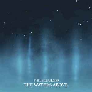 Phil Schurger - The Waters Above album cover