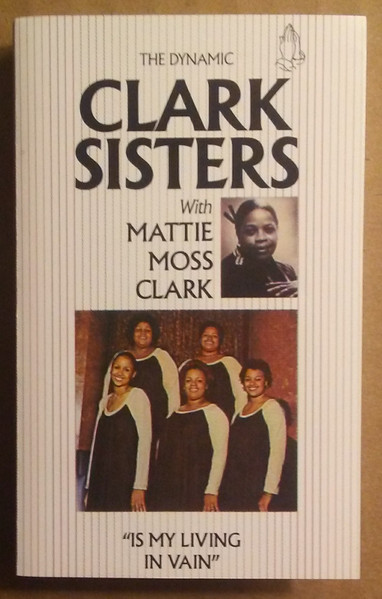 The Dynamic Clark Sisters With Mattie Moss Clark - Is My Living In