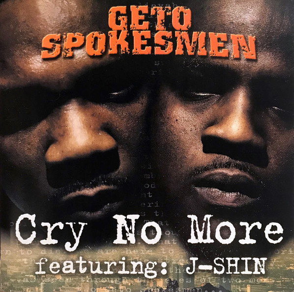 Geto Spokesmen Featuring J-Shin – Cry No More (CDr) - Discogs