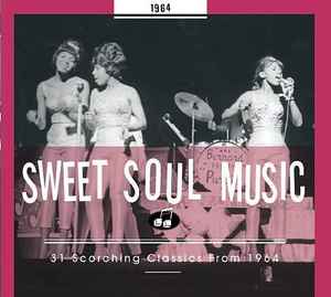 Sweet Soul Music - 31 Scorching Classics From 1964 - Various