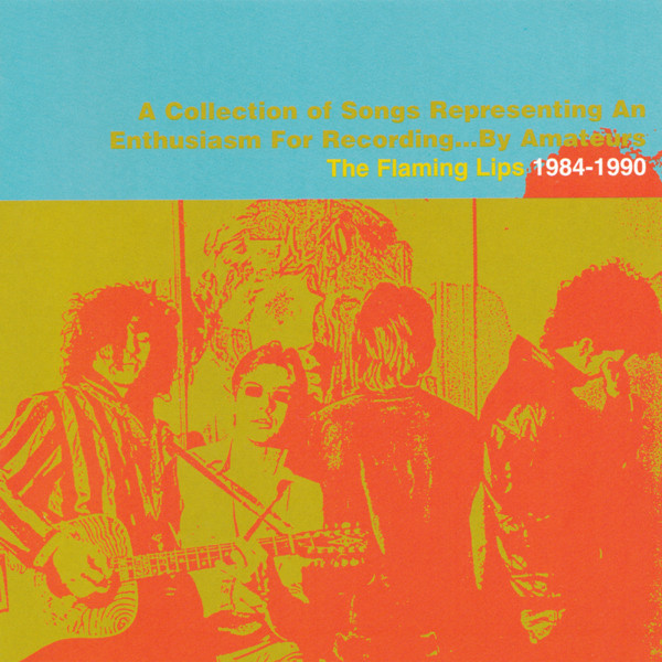 The Flaming Lips – The Flaming Lips 1984-1990: A Collection Of 