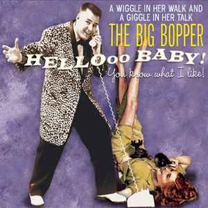 Big Bopper - Hellooo Baby! You Know What I Like! album cover