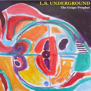 L.S. Underground - The Grape Prophet