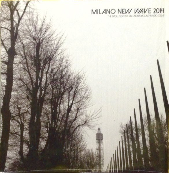 Milano New Wave 2014 - The Evolution Of An Underground Music Scene (2014,  Clear Vinyl, Vinyl) - Discogs