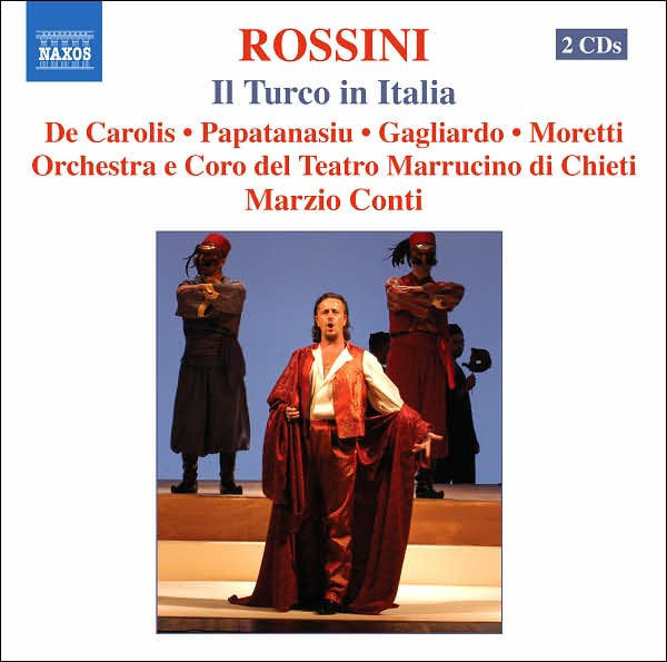 télécharger l'album Rossini, De Carolis, Papatanasiu, Gagliardo, Moretti, Orchestra E Coro Del Teatro Marrucino Di Chieti, Marzio Conti - Il Turco In Italia
