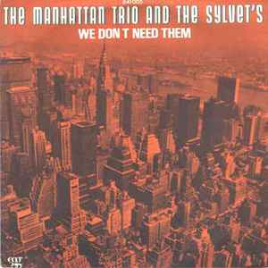 Manhattan Trio And The Sylvet's – We Don't Need Them (1970, Vinyl 