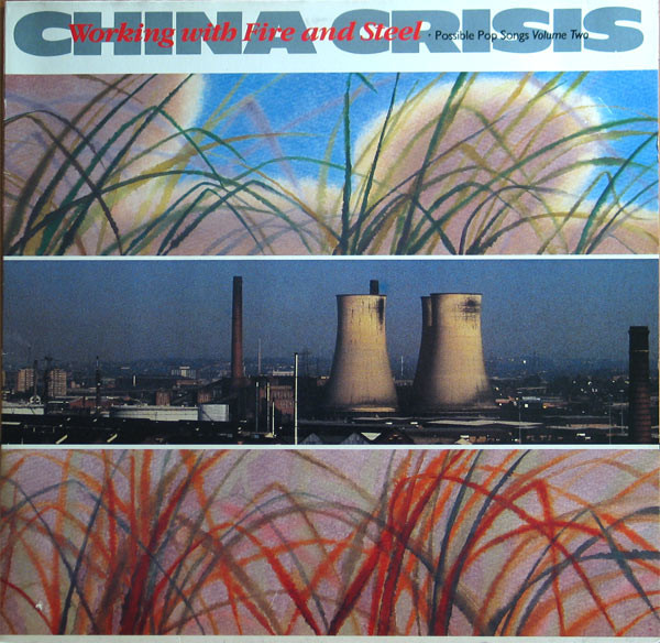 Обложка конверта виниловой пластинки China Crisis - Working With Fire And Steel (Possible Pop Songs Volume Two)