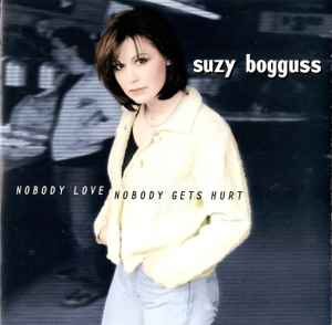 Suzy Bogguss - Nobody Love, Nobody Gets Hurt