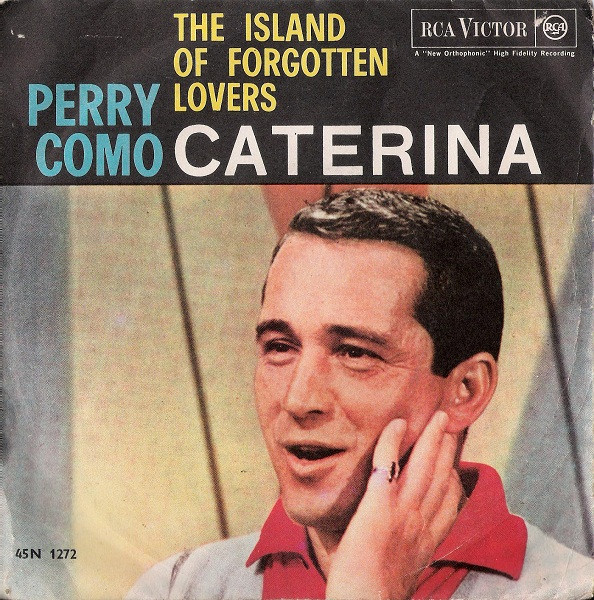 Perry Como – Caterina / The Island Of Forgotten Lovers (1962, Vinyl) - Discogs