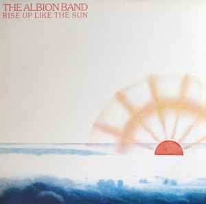 Rise Up Like The Sun - The Albion Band