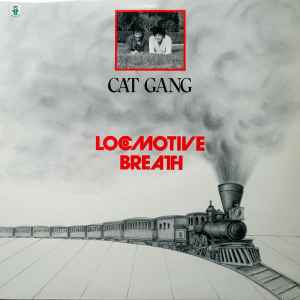 Locomotive Breath - Cat Gang