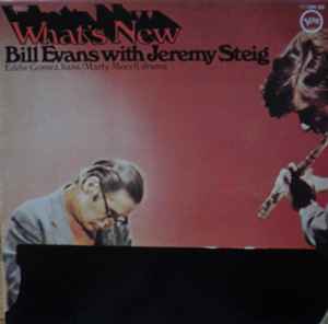 Bill Evans u0026 Jeremy Steig – What's New (Vinyl) - Discogs