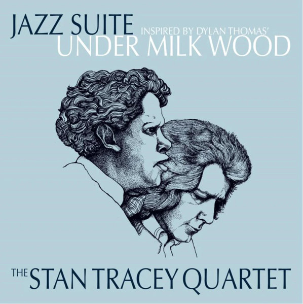 The Stan Tracey Quartet - Jazz Suite (Inspired By Dylan Thomas's 