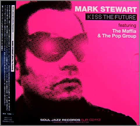 Mark Stewart Featuring The Maffia & The Pop Group – Kiss The