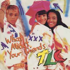 What About Your Friends - TLC