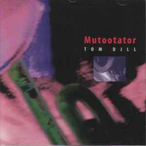 Tom Djll - Mutootator album cover